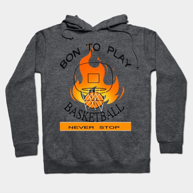 Bon To Play BASKETBALL Never Stop T-Shirt Hoodie by stof beauty
